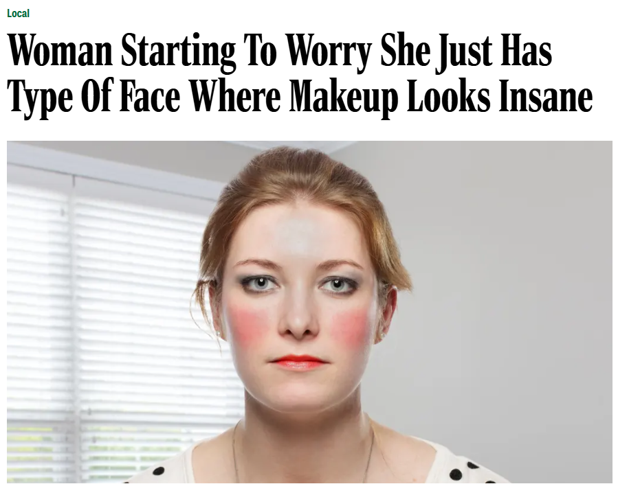 Woman Starting To Worry She Just Has Type Of Face Where Makeup Looks Insane